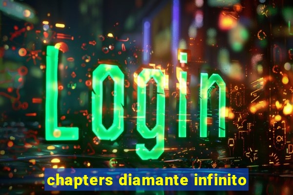 chapters diamante infinito